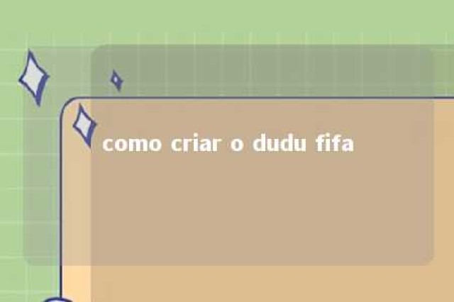 como criar o dudu fifa 