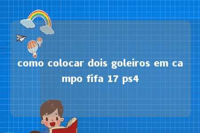 como colocar dois goleiros em campo fifa 17 ps4 