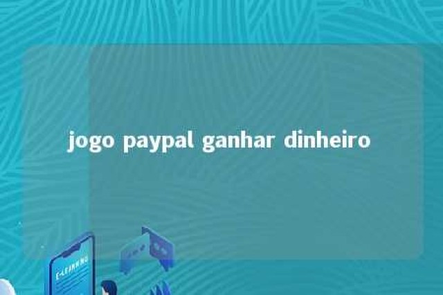 jogo paypal ganhar dinheiro 