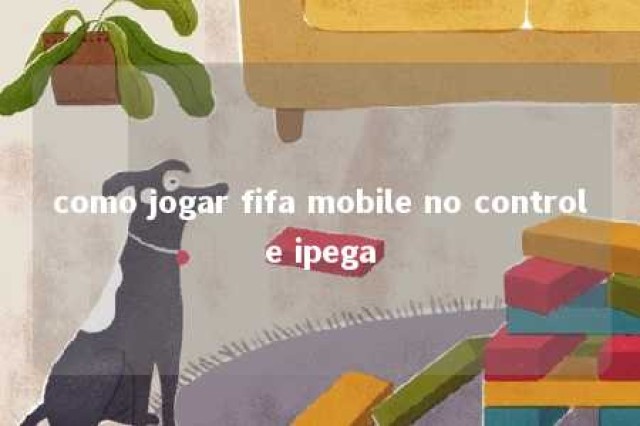 como jogar fifa mobile no controle ipega 