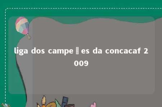 liga dos campeões da concacaf 2009 