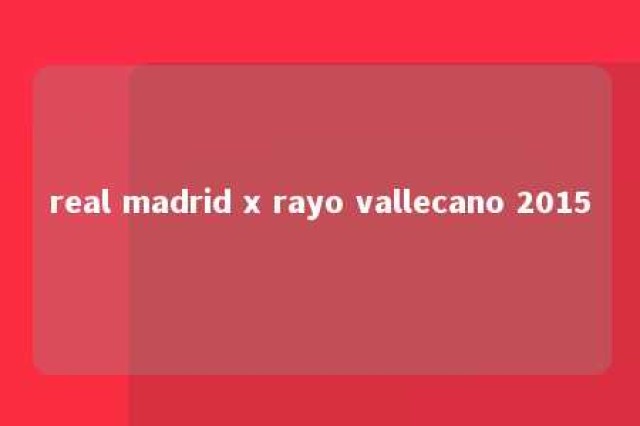 real madrid x rayo vallecano 2015 