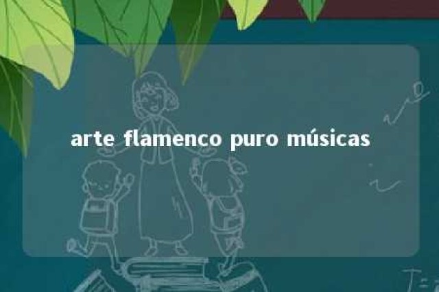 arte flamenco puro músicas 