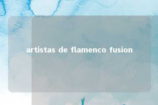 artistas de flamenco fusion 