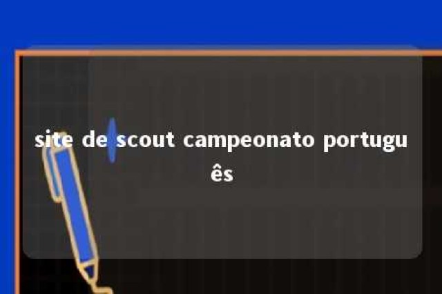 site de scout campeonato português 