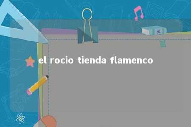 el rocio tienda flamenco 