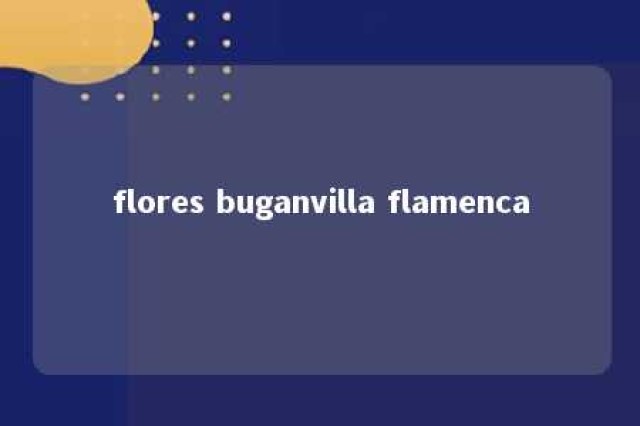 flores buganvilla flamenca 