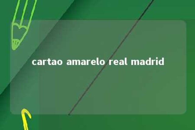 cartao amarelo real madrid 