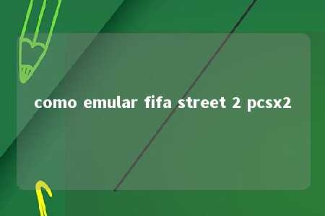 como emular fifa street 2 pcsx2 