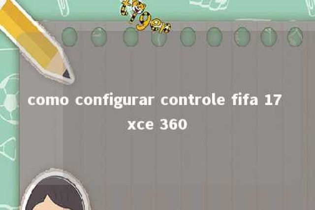 como configurar controle fifa 17 xce 360 