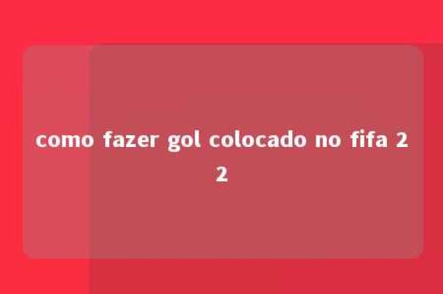 como fazer gol colocado no fifa 22 