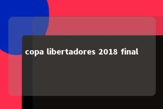 copa libertadores 2018 final 