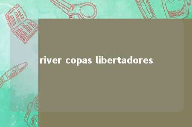 river copas libertadores 