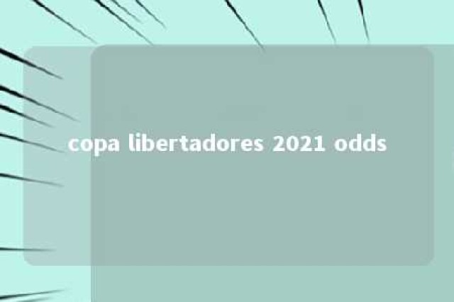 copa libertadores 2021 odds 