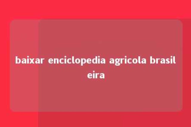 baixar enciclopedia agricola brasileira 