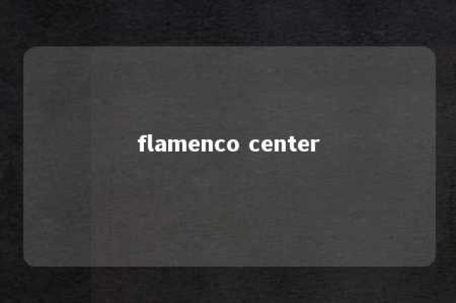 flamenco center 