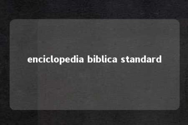 enciclopedia biblica standard 