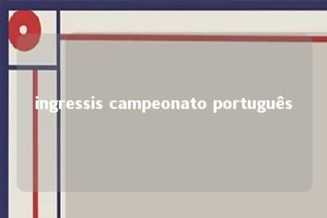 ingressis campeonato português 