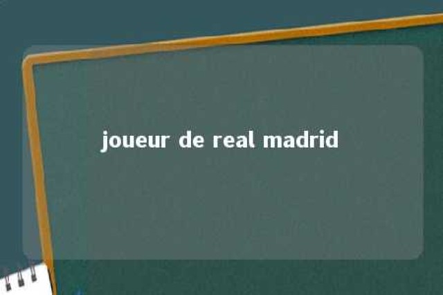 joueur de real madrid 