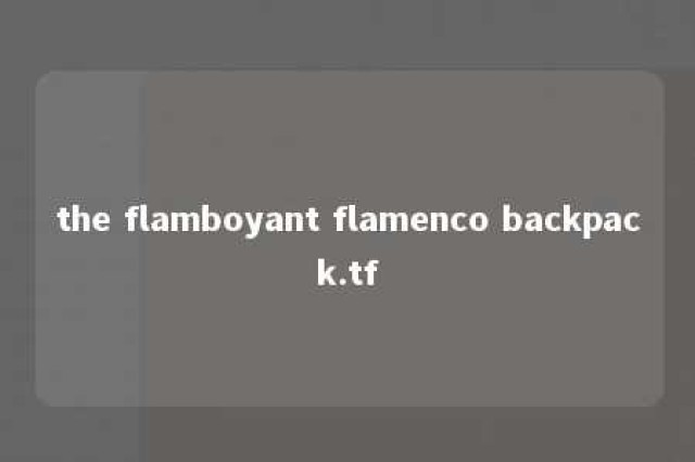 the flamboyant flamenco backpack.tf 