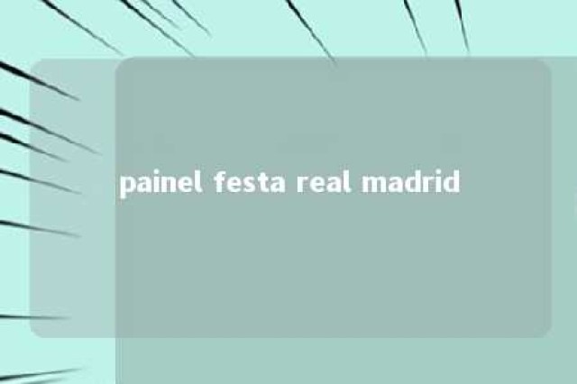 painel festa real madrid 