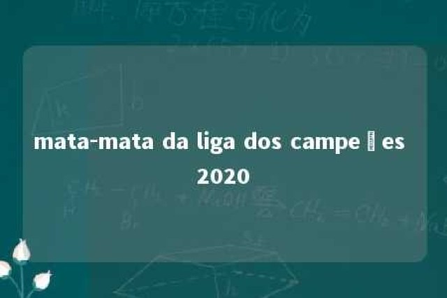 mata-mata da liga dos campeões 2020 