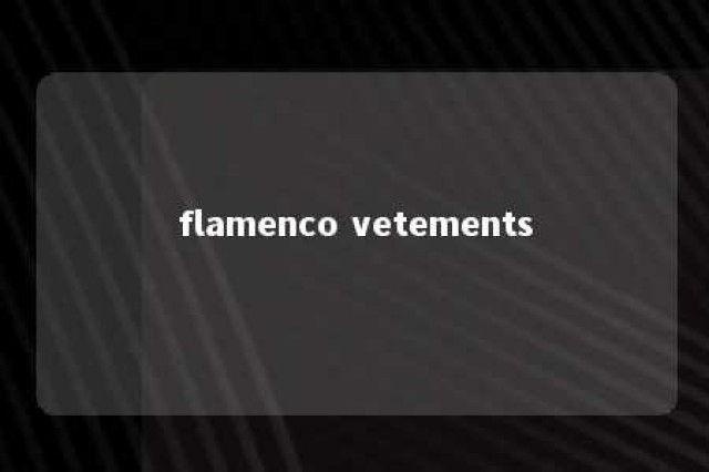 flamenco vetements 