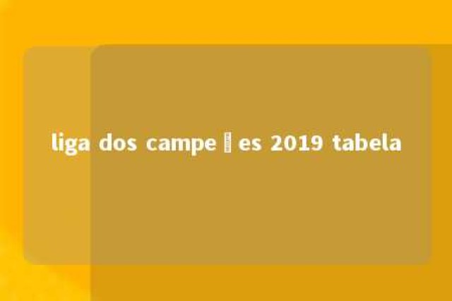 liga dos campeões 2019 tabela 