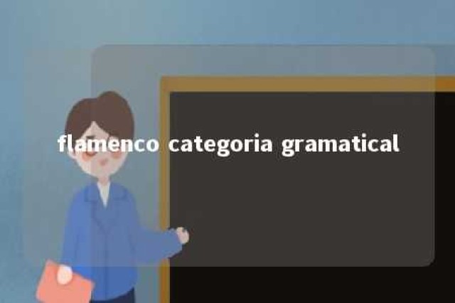 flamenco categoria gramatical 