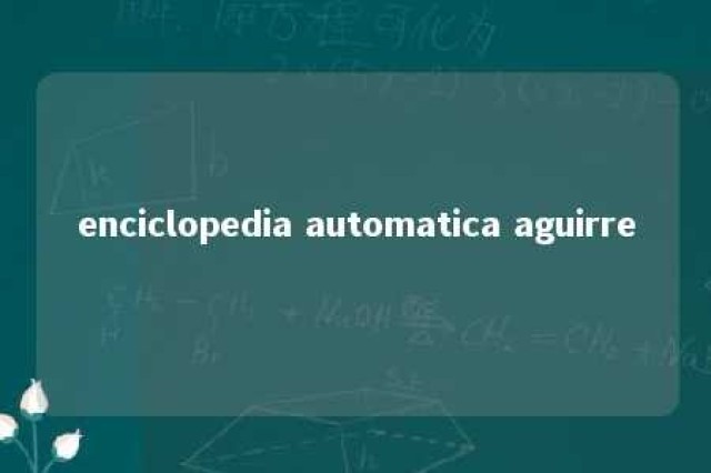 enciclopedia automatica aguirre 