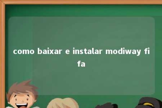 como baixar e instalar modiway fifa 