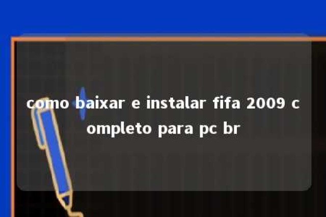 como baixar e instalar fifa 2009 completo para pc br 