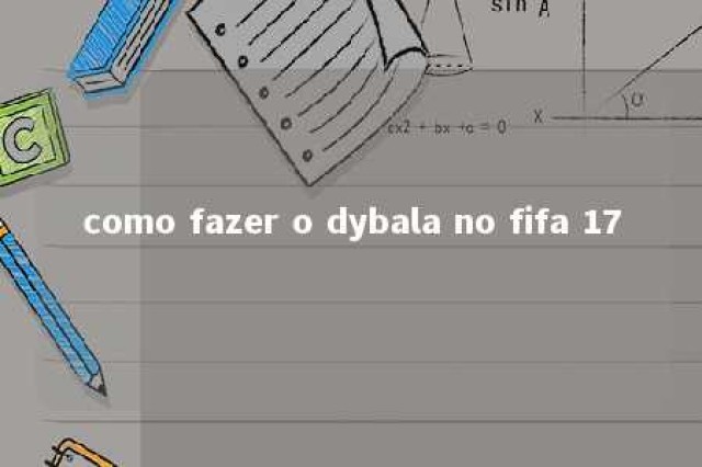 como fazer o dybala no fifa 17 