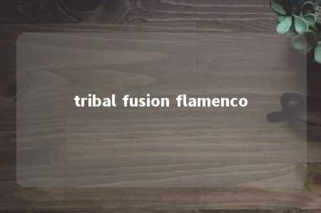 tribal fusion flamenco 