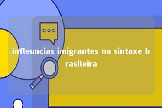 infleuncias imigrantes na sintaxe brasileira 