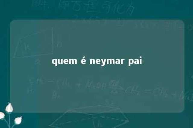 quem é neymar pai 