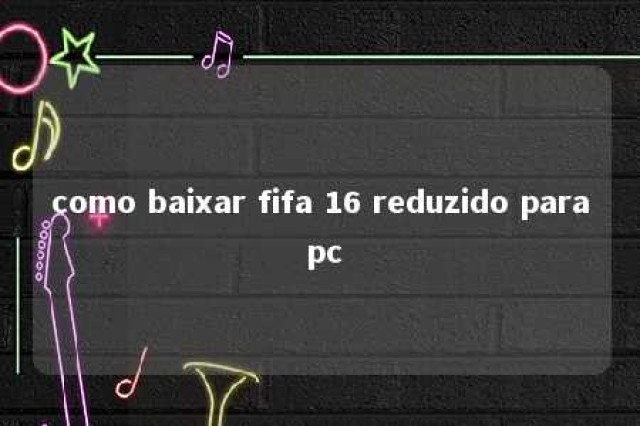 como baixar fifa 16 reduzido para pc 