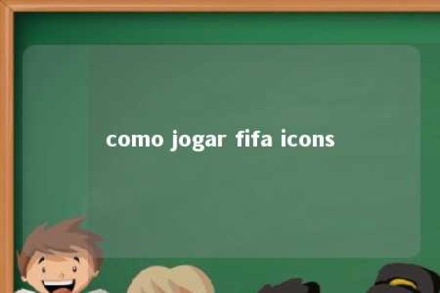 como jogar fifa icons 