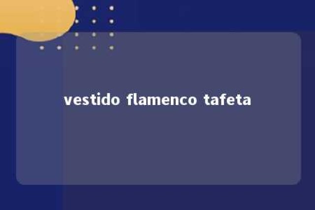 vestido flamenco tafeta 