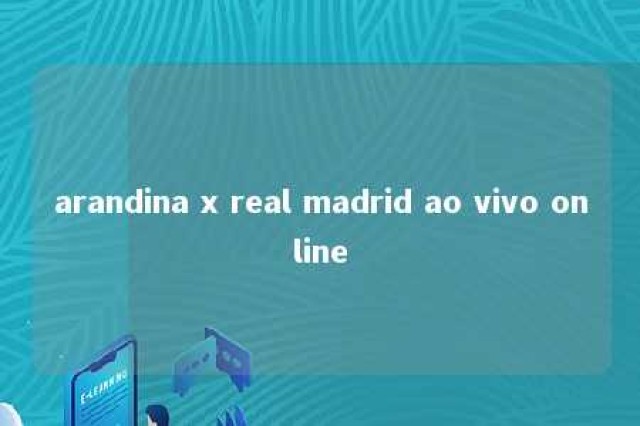 arandina x real madrid ao vivo online 