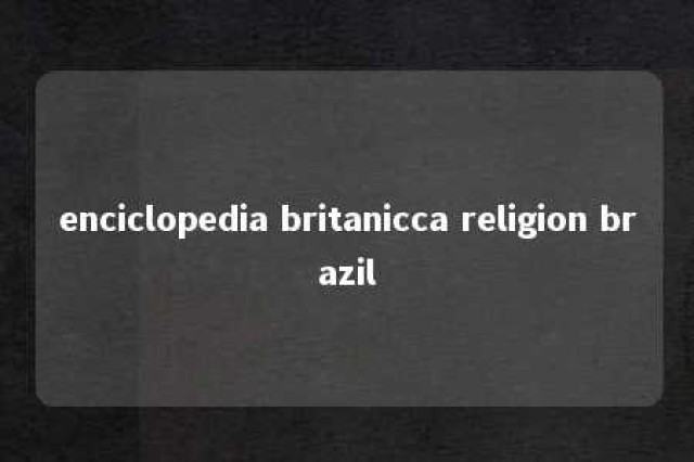 enciclopedia britanicca religion brazil 