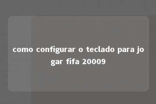 como configurar o teclado para jogar fifa 20009 