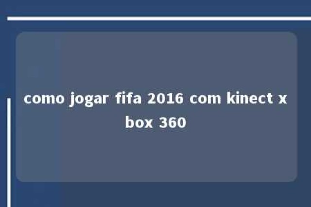 como jogar fifa 2016 com kinect xbox 360 