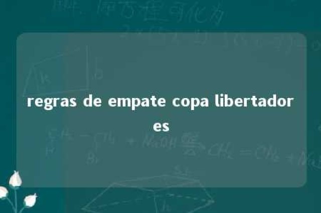 regras de empate copa libertadores 