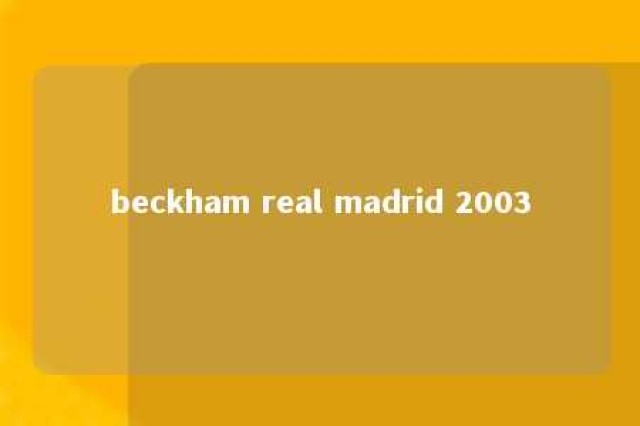 beckham real madrid 2003 