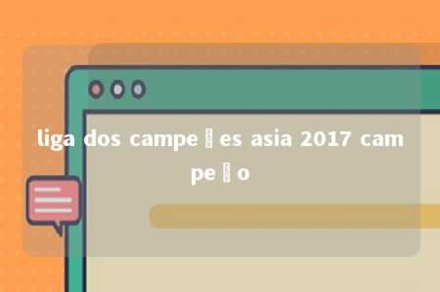 liga dos campeões asia 2017 campeão 