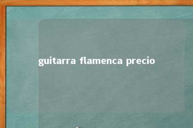 guitarra flamenca precio 