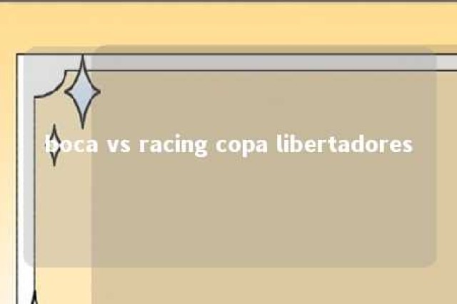 boca vs racing copa libertadores 