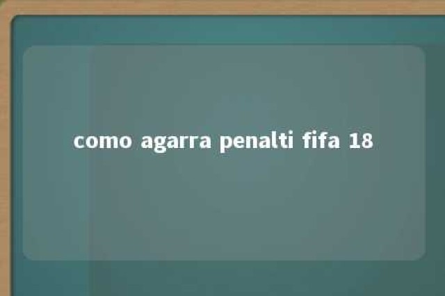 como agarra penalti fifa 18 