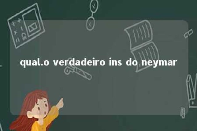 qual.o verdadeiro ins do neymar 